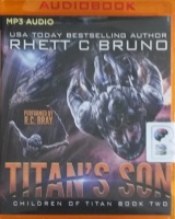 Titan's Son - Children of Titan Book Two written by Rhett C Bruno performed by R.C. Bray on MP3 CD (Unabridged)